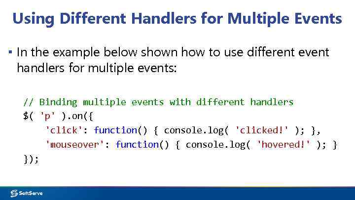 Using Different Handlers for Multiple Events ▪ In the example below shown how to