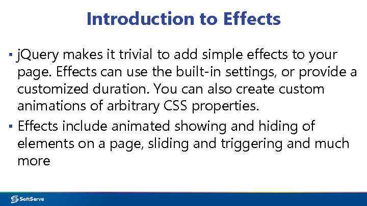 Introduction to Effects ▪ j. Query makes it trivial to add simple effects to