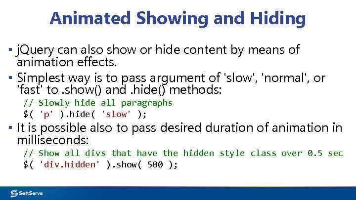 Animated Showing and Hiding ▪ j. Query can also show or hide content by