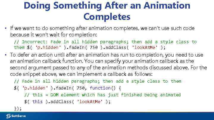 Doing Something After an Animation Completes ▪ If we want to do something after