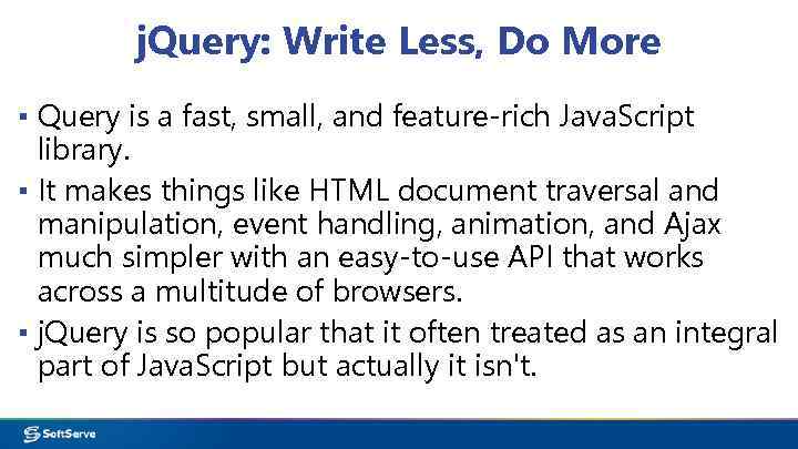 j. Query: Write Less, Do More ▪ Query is a fast, small, and feature-rich