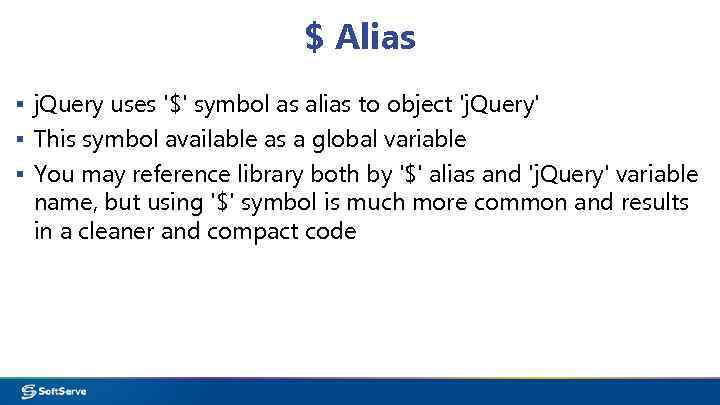$ Alias ▪ j. Query uses '$' symbol as alias to object 'j. Query'
