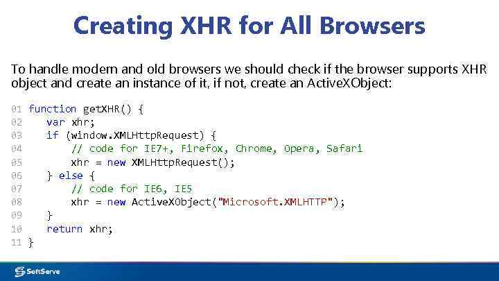 Creating XHR for All Browsers To handle modern and old browsers we should check