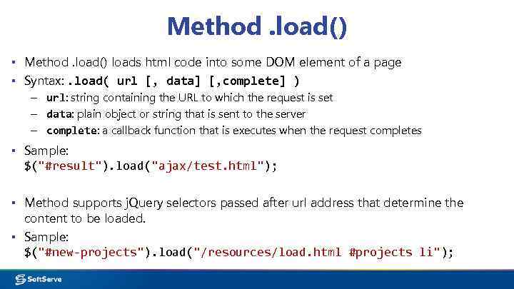 Method. load() ▪ Method. load() loads html code into some DOM element of a