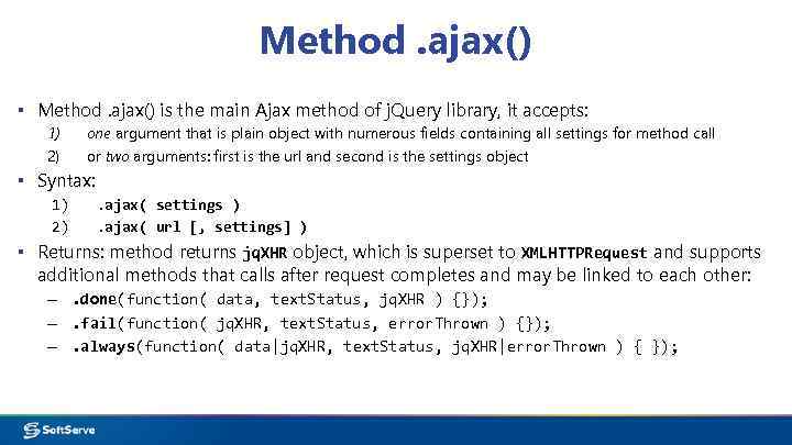 Method. ajax() ▪ Method. ajax() is the main Ajax method of j. Query library,