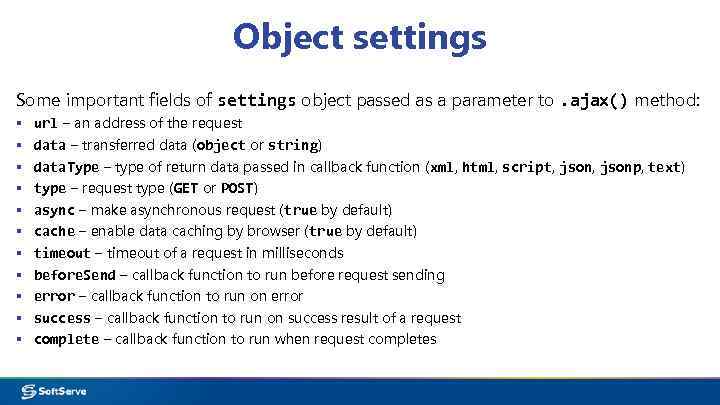 Object settings Some important fields of settings object passed as a parameter to. ajax()