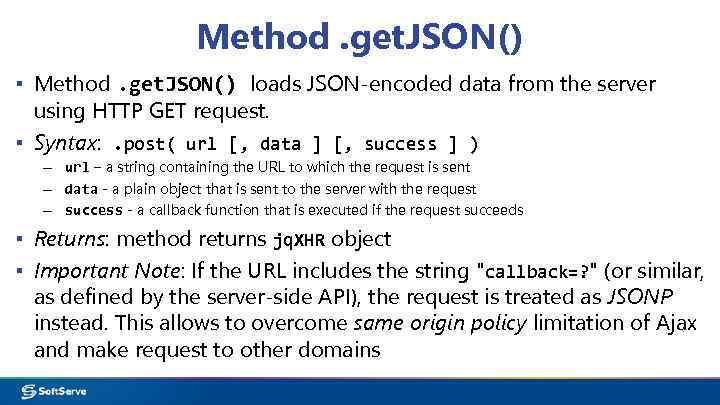 Method. get. JSON() ▪ Method. get. JSON() loads JSON-encoded data from the server using
