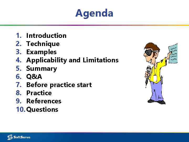 Agenda 1. Introduction 2. Technique 3. Examples 4. Applicability and Limitations 5. Summary 6.