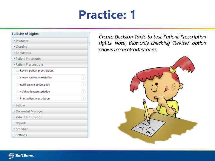 Practice: 1 Create Decision Table to test Patient Prescription rights. Note, that only checking