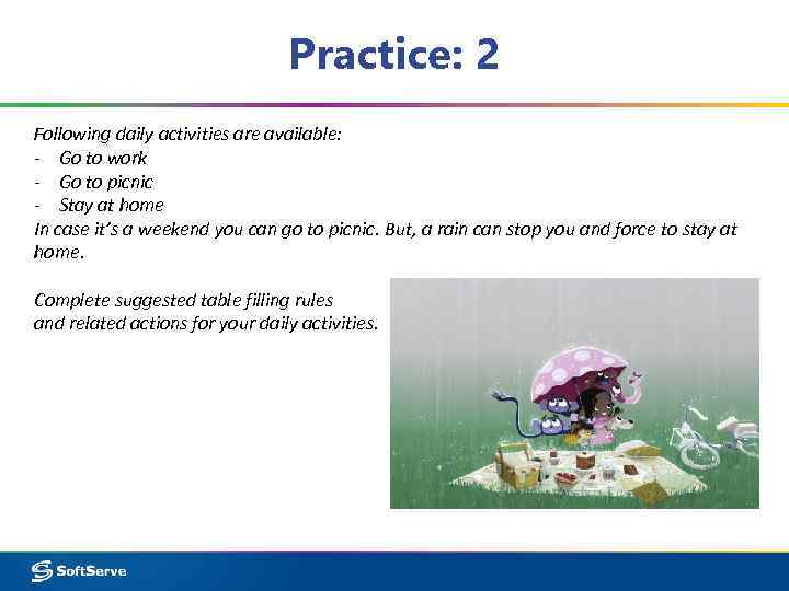 Practice: 2 Following daily activities are available: - Go to work - Go to