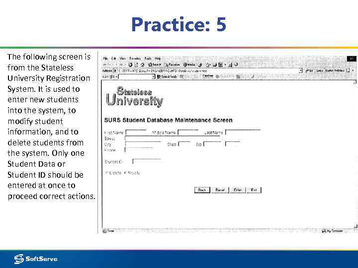 Practice: 5 The following screen is from the Stateless University Registration System. It is