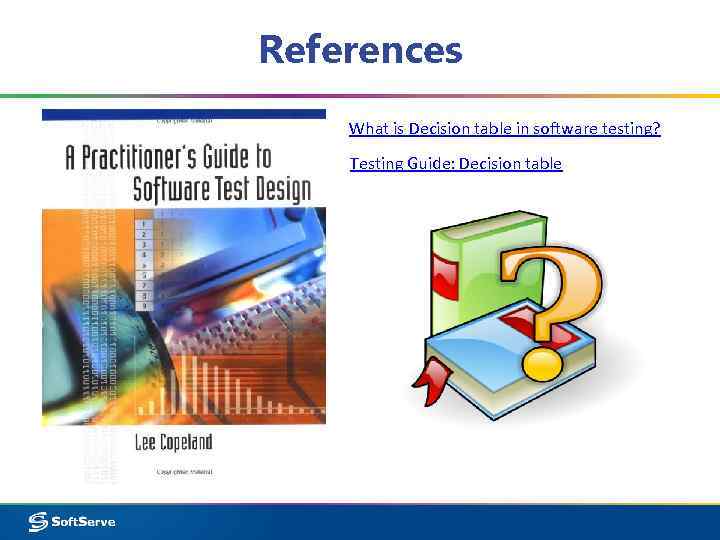 References What is Decision table in software testing? Testing Guide: Decision table 