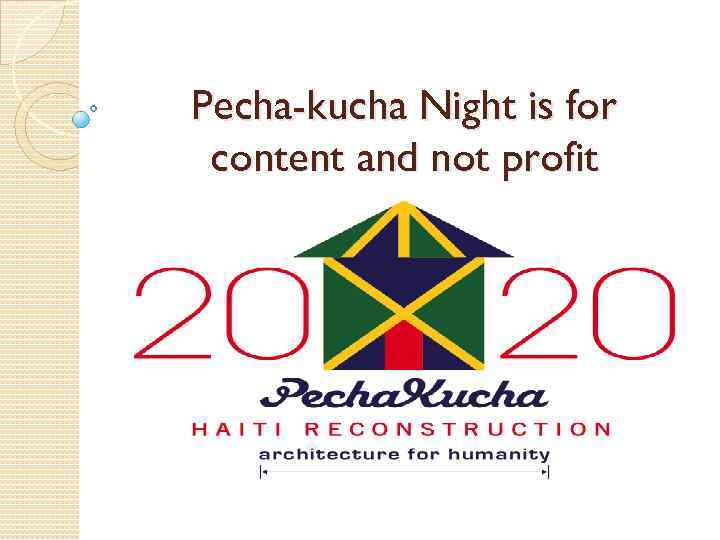 Pecha-kucha Night is for content and not profit 