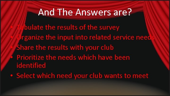 And The Answers are? Tabulate the results of the survey Organize the input into