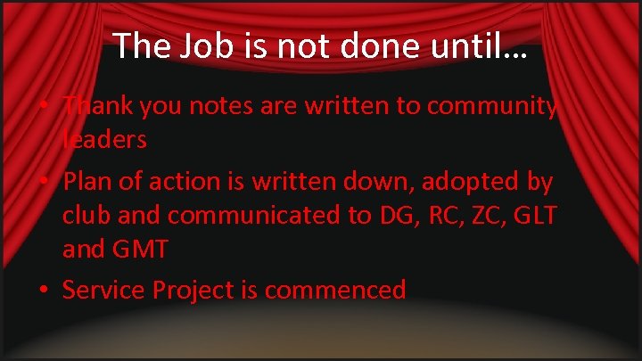 The Job is not done until… • Thank you notes are written to community
