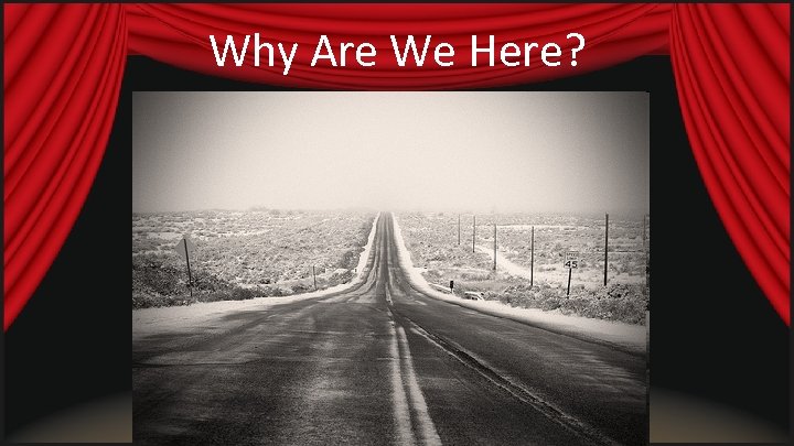 Why Are We Here? 