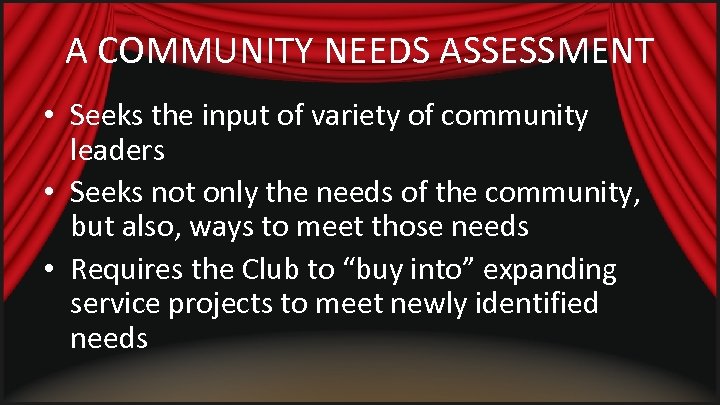 A COMMUNITY NEEDS ASSESSMENT • Seeks the input of variety of community leaders •