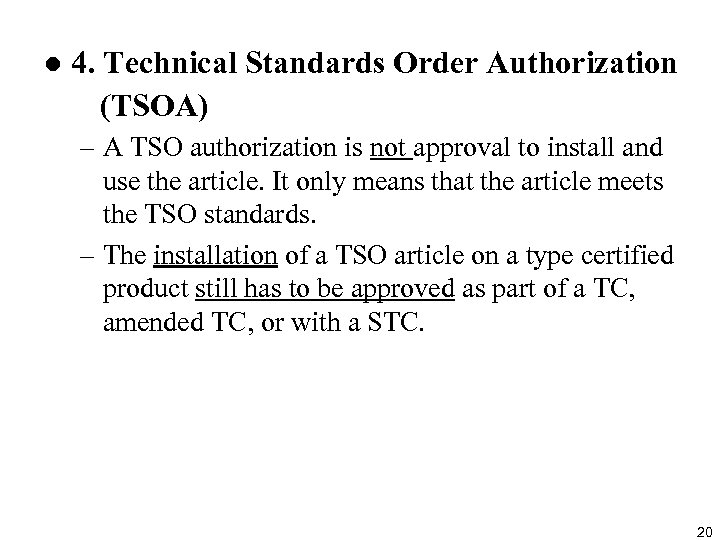 l 4. Technical Standards Order Authorization (TSOA) – A TSO authorization is not approval