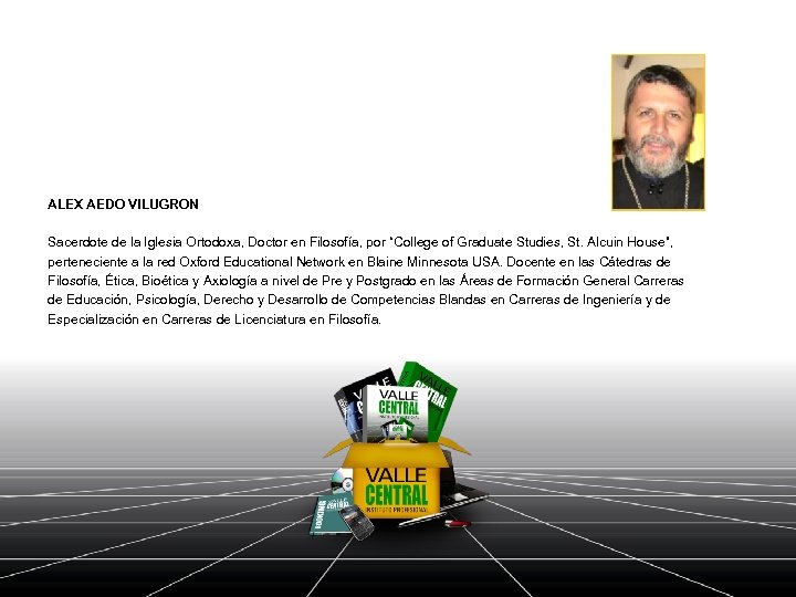 ALEX AEDO VILUGRON Sacerdote de la Iglesia Ortodoxa, Doctor en Filosofía, por “College of