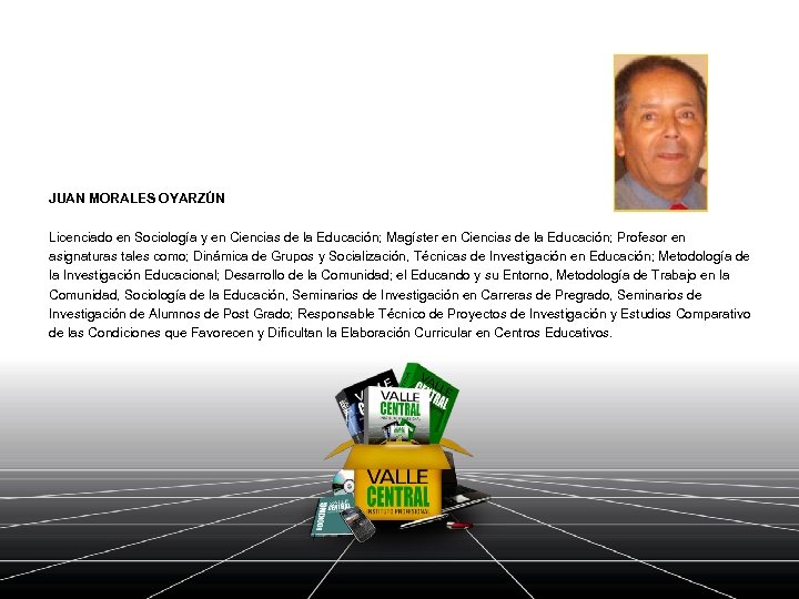 JUAN MORALES OYARZÚN Licenciado en Sociología y en Ciencias de la Educación; Magíster en