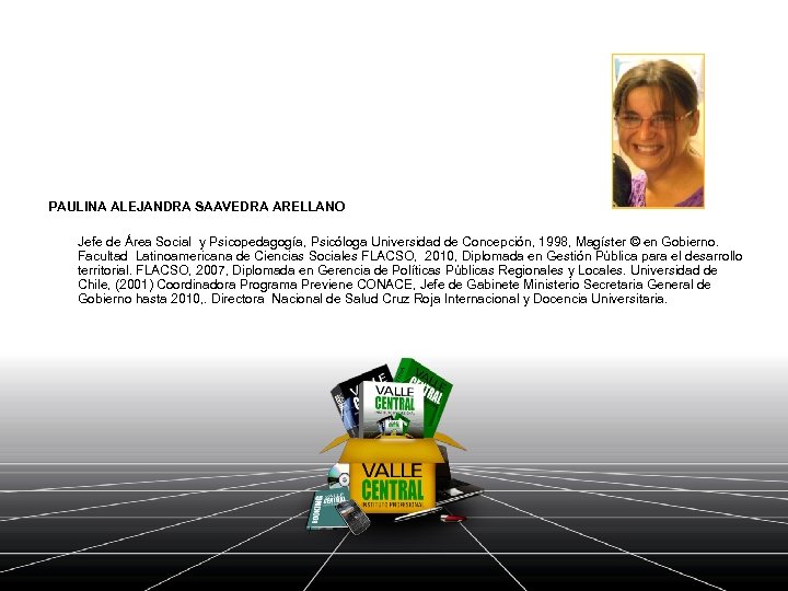 PAULINA ALEJANDRA SAAVEDRA ARELLANO Jefe de Área Social y Psicopedagogía, Psicóloga Universidad de Concepción,