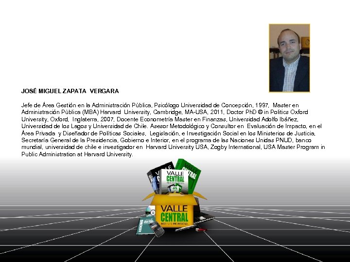 JOSÉ MIGUEL ZAPATA VERGARA Jefe de Área Gestión en la Administración Pública, Psicólogo Universidad