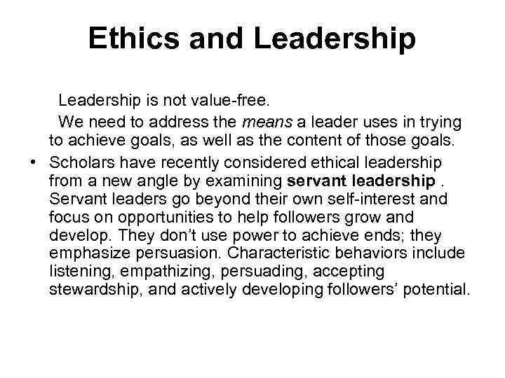 Ethics and Leadership is not value-free. We need to address the means a leader