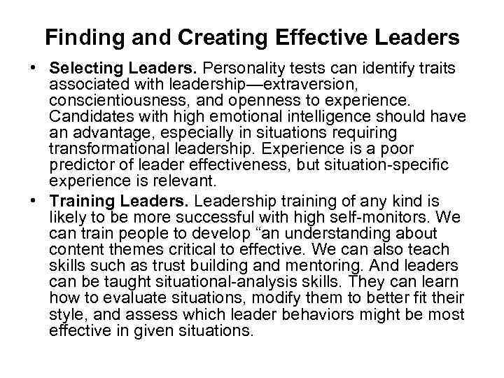 Finding and Creating Effective Leaders • Selecting Leaders. Personality tests can identify traits associated