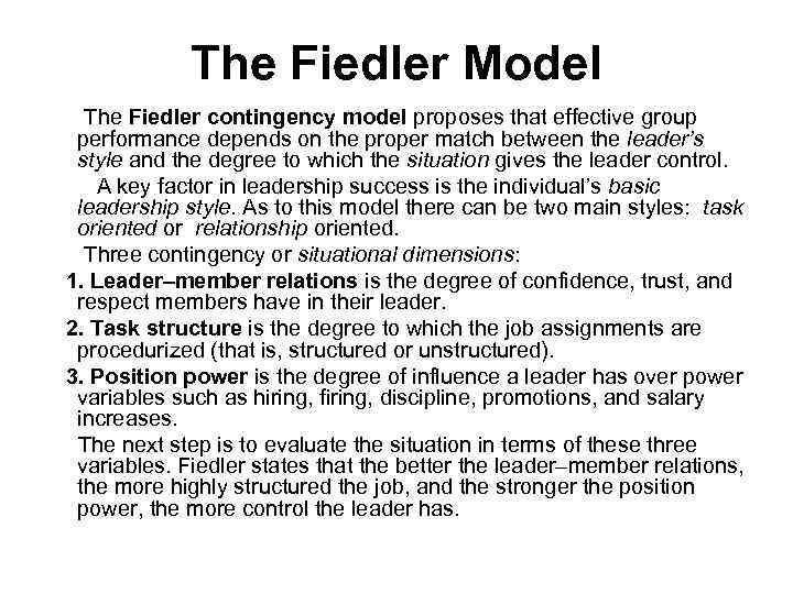 The Fiedler Model The Fiedler contingency model proposes that effective group performance depends on