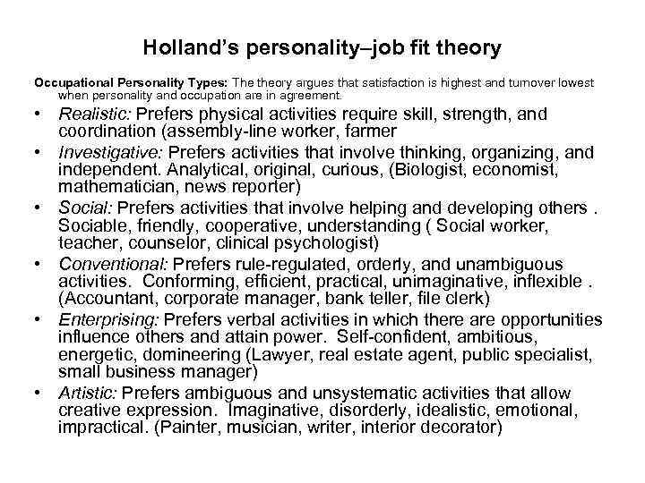 Holland’s personality–job fit theory Occupational Personality Types: The theory argues that satisfaction is highest