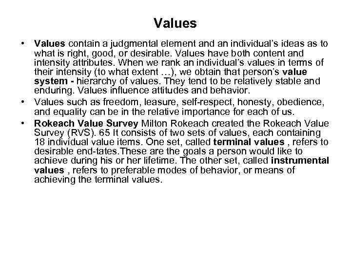 Values • Values contain a judgmental element and an individual’s ideas as to what