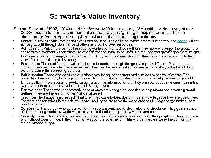 Schwartz's Value Inventory Shalom Schwartz (1992, 1994) used his 'Schwartz Value Inventory' (SVI) with