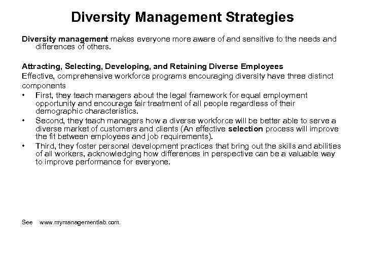 Diversity Management Strategies Diversity management makes everyone more aware of and sensitive to the