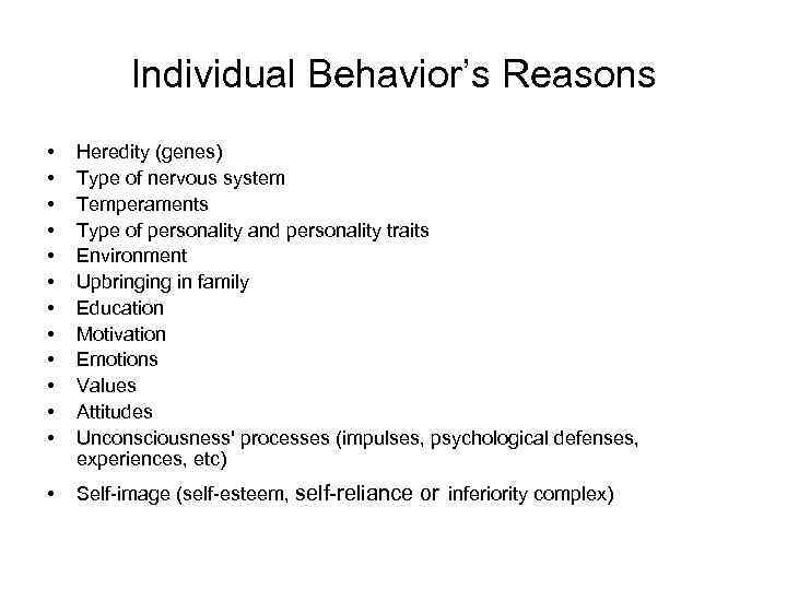 Individual Behavior’s Reasons • • • Heredity (genes) Type of nervous system Temperaments Type