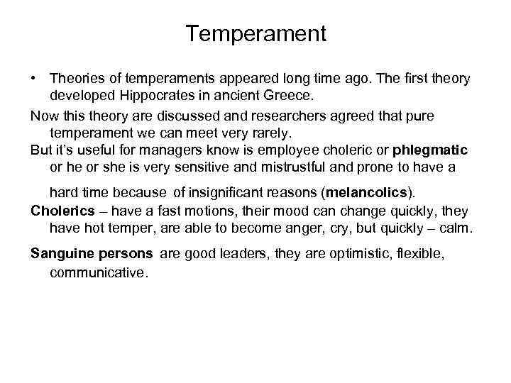 Temperament • Theories of temperaments appeared long time ago. The first theory developed Hippocrates