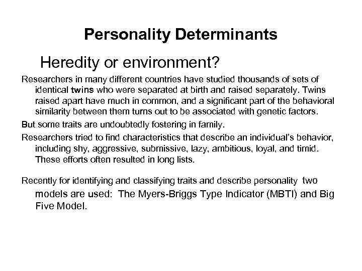 Personality Determinants Heredity or environment? Researchers in many different countries have studied thousands of