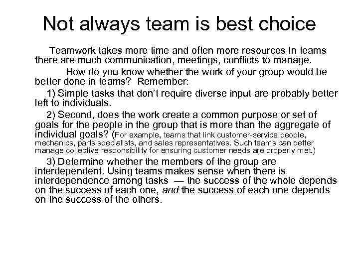 Not always team is best choice Teamwork takes more time and often more resources