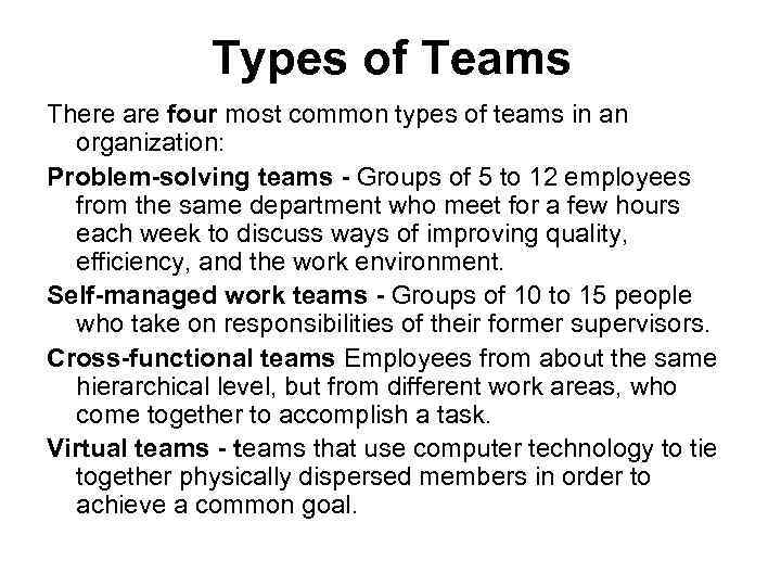 Types of Teams There are four most common types of teams in an organization: