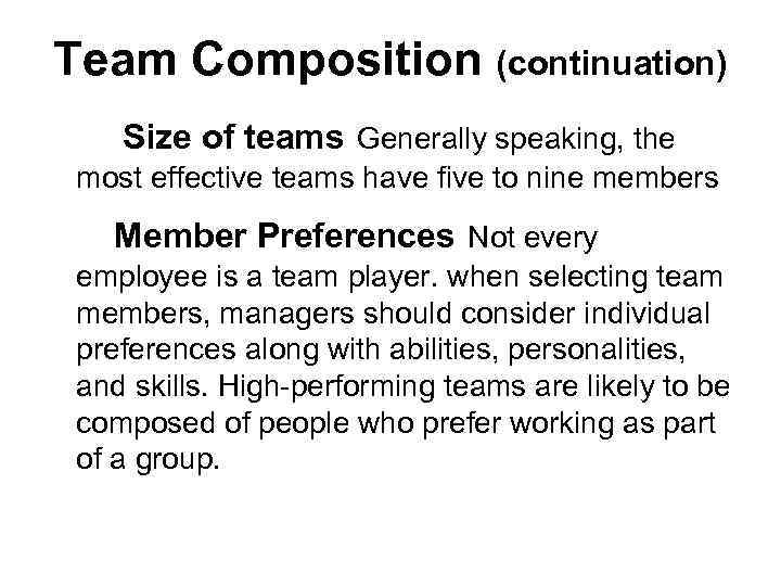 Team Composition (continuation) Size of teams Generally speaking, the most effective teams have five