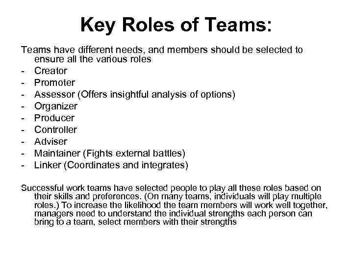 Key Roles of Teams: Teams have different needs, and members should be selected to