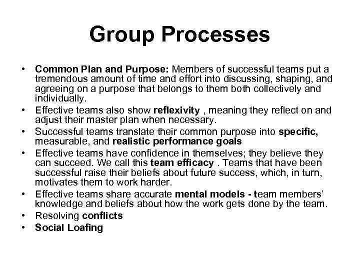 Group Processes • Common Plan and Purpose: Members of successful teams put a tremendous