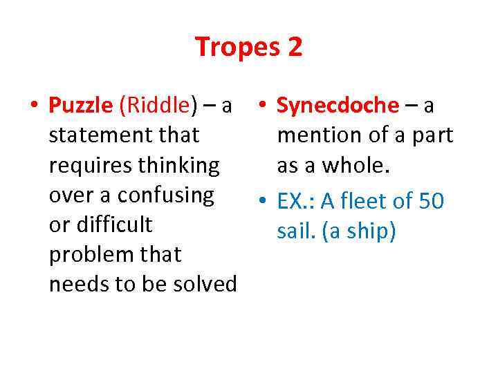 Tropes 2 • Puzzle (Riddle) – a • Synecdoche – a statement that mention