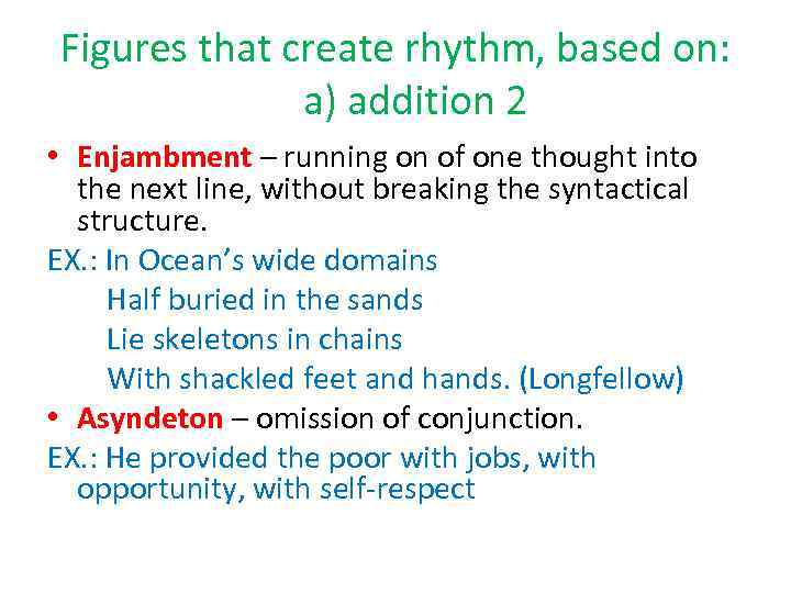 Figures that create rhythm, based on: a) addition 2 • Enjambment – running on