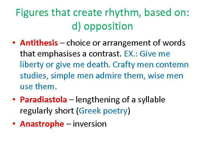 Figures that create rhythm, based on: d) opposition • Antithesis – choice or arrangement