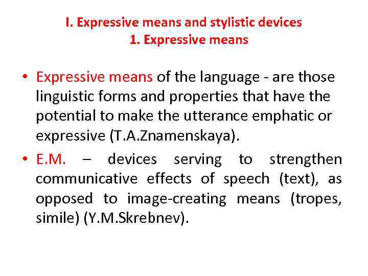 I. Expressive means and stylistic devices 1. Expressive means • Expressive means of the