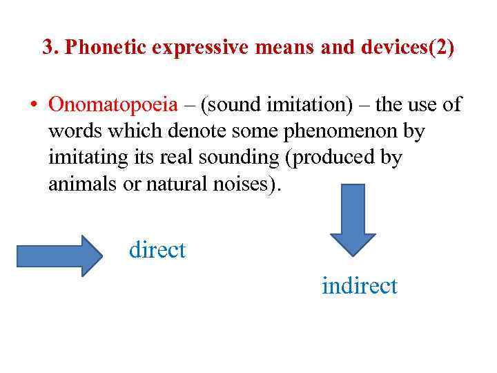 3. Phonetic expressive means and devices(2) • Onomatopoeia – (sound imitation) – the use