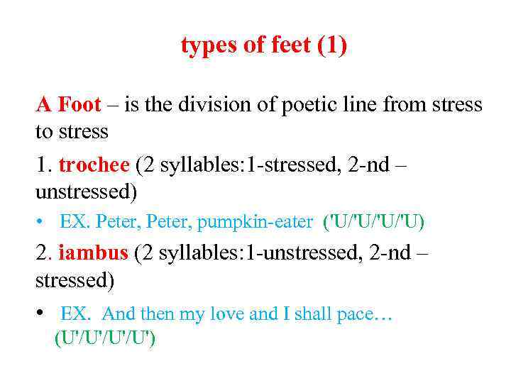 types of feet (1) A Foot – is the division of poetic line from