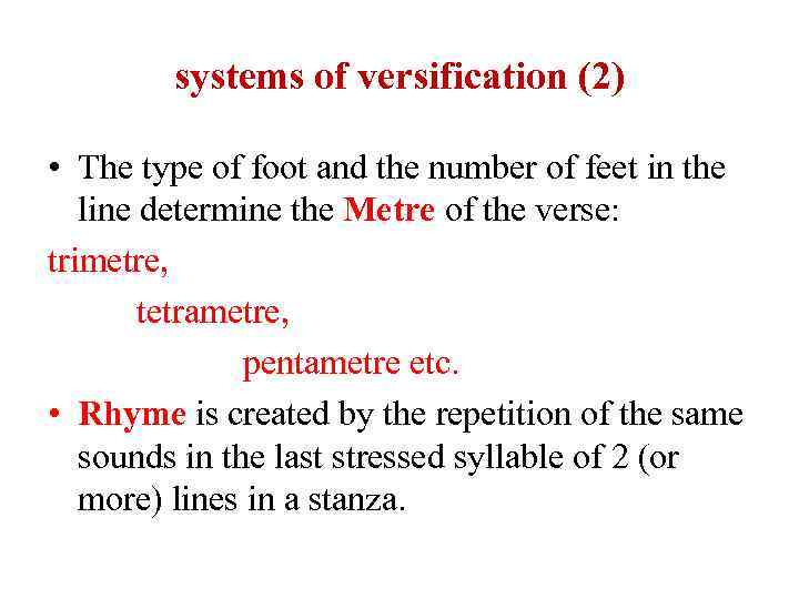 systems of versification (2) • The type of foot and the number of feet