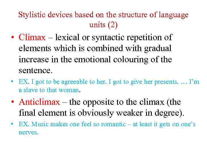 Stylistic devices based on the structure of language units (2) • Climax – lexical