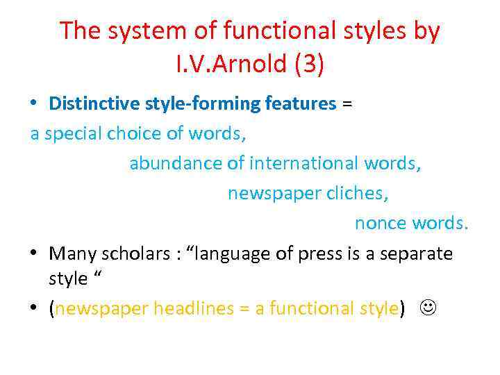 The system of functional styles by I. V. Arnold (3) • Distinctive style-forming features